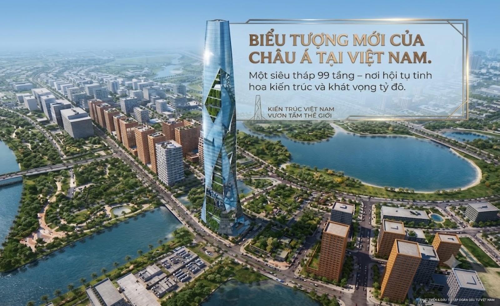 Biểu tượng mới của châu Á tại Việt Nam. Một siêu tháp 99 tầng – nơi hội tụ tinh hoa kiến trúc và khát vọng tỷ đô.