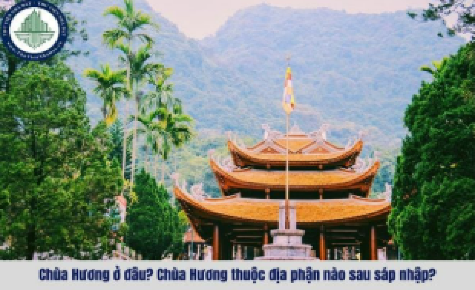 Chùa Hương ở đâu? Chùa Hương thuộc địa phận nào sau sáp nhập?