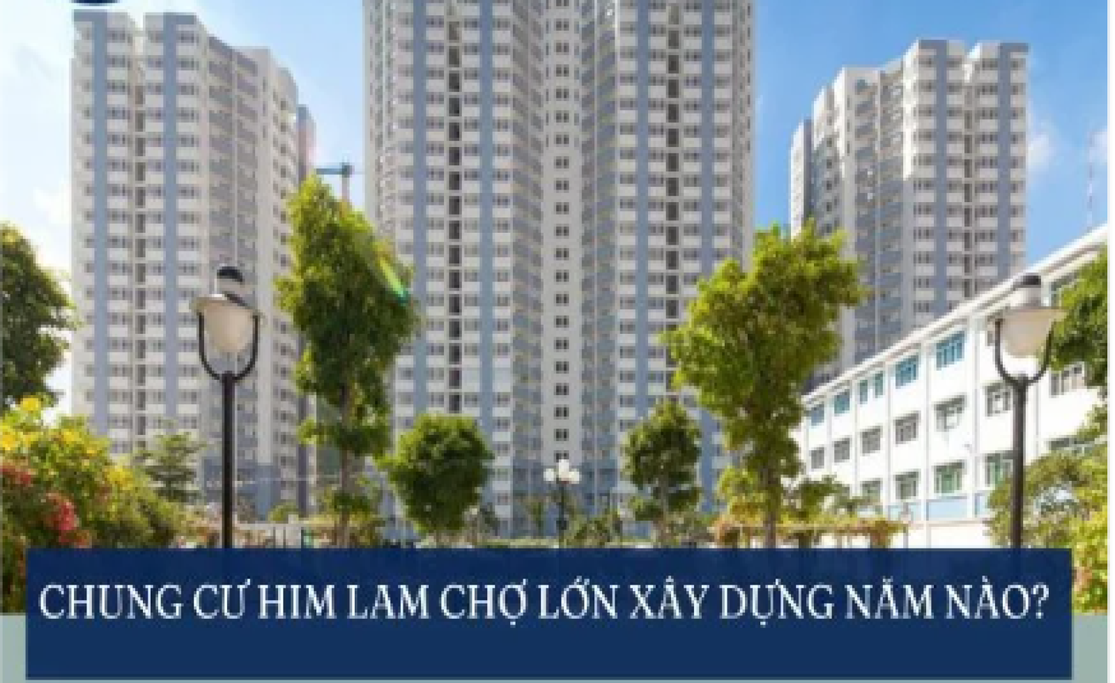 Chung cư Him Lam Chợ Lớn xây dựng năm nào? Xây dựng kế hoạch cải tạo nhà chung cư Him Lam Chợ Lớn thì cần đáp ứng các nguyên tắc gì?