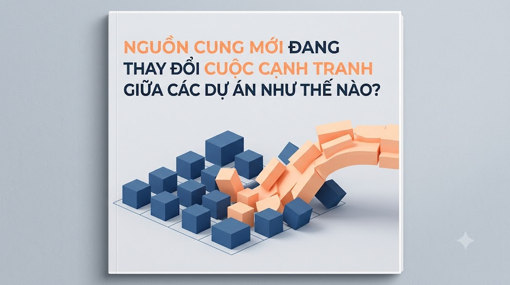 Nguồn cung mới đang thay đổi cuộc cạnh tranh giữa các dự án như thế nào?