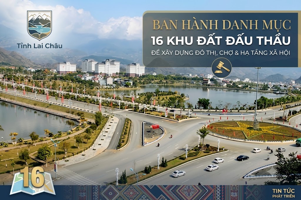 Tỉnh Lai Châu ban hành danh mục 16 khu đất sẽ đấu thầu để xây dựng đô thị, chợ và hạ tầng xã hội
