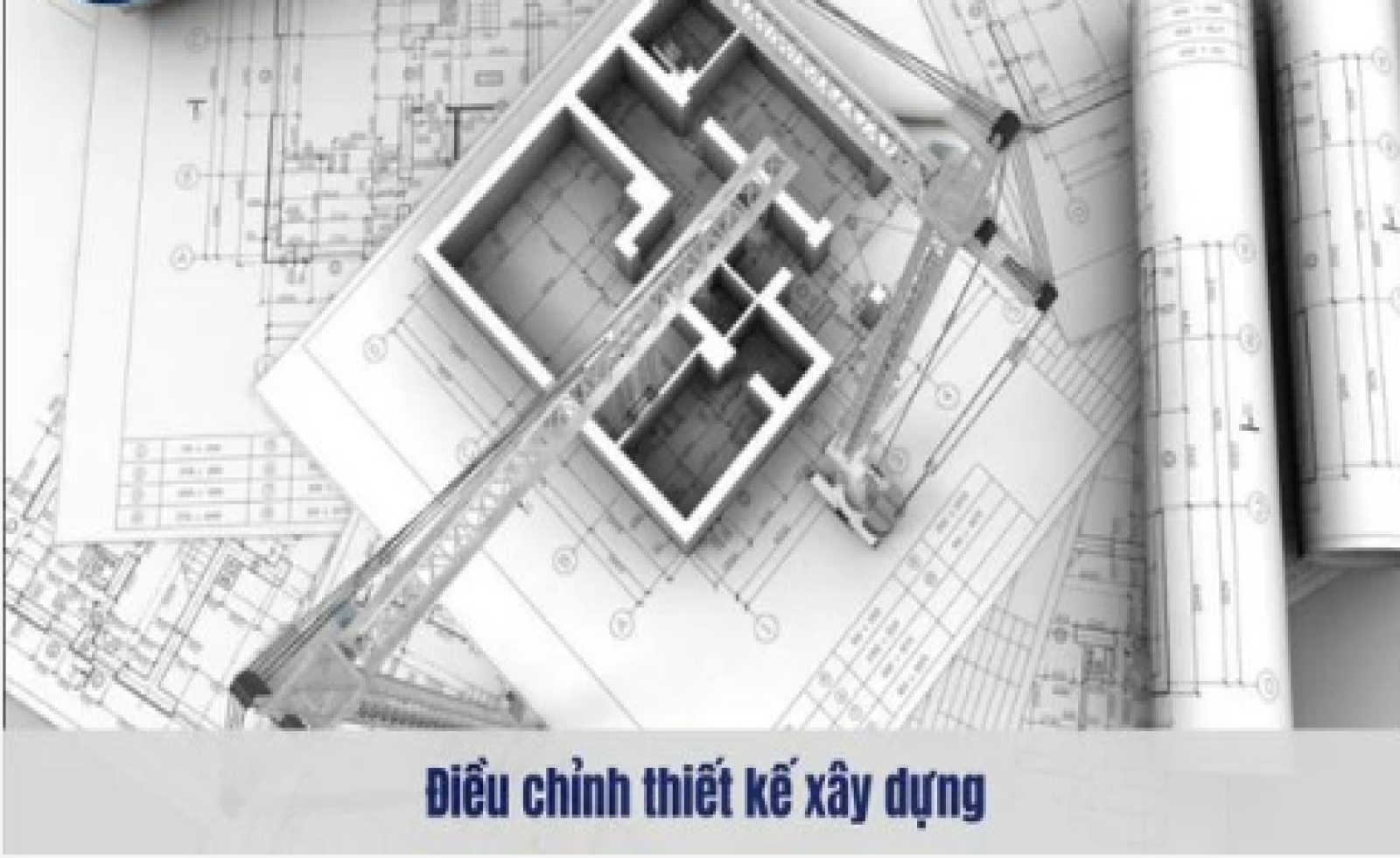 Từ 01/07/2026, việc điều chỉnh thiết kế xây dựng được thực hiện trong các trường hợp nào?